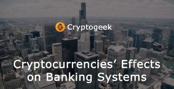 Cryptocurrencies’ Effects on Banking Systems