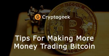 Tips for Making More Money Trading Bitcoin