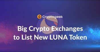 Big Crypto Exchanges to List New LUNA Token