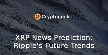 XRP News Prediction: Ripple's Future Trends