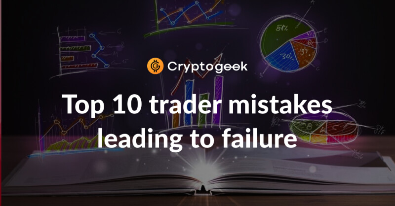 Top 10 Trader Mistakes Leading to Failure - Try To Avoid It