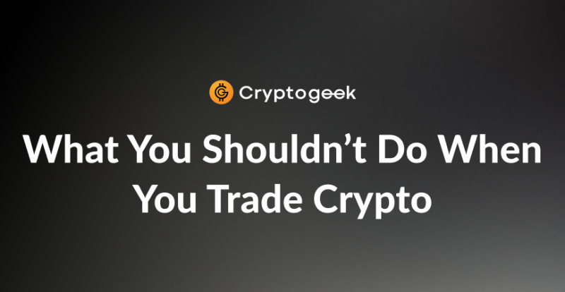 6 Things You Shouldn’t Do When You Trade Crypto In 2020