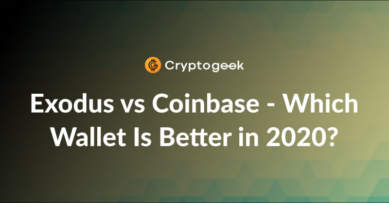 Exodus vs Coinbase - Which Wallet Is Better in 2020?