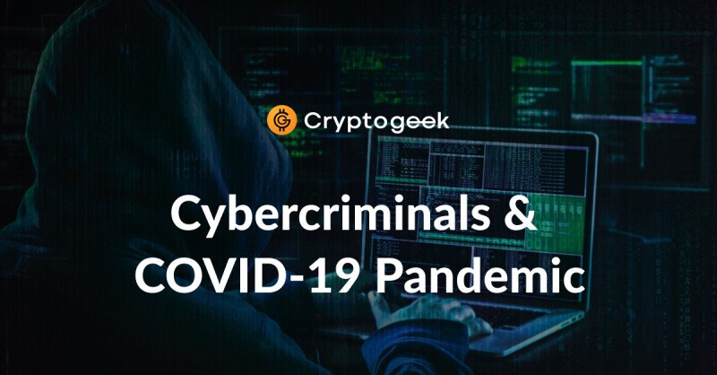 Cybercriminals Take Advantage of COVID Pandemic - Be Careful!