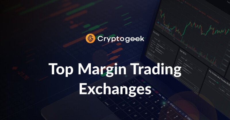 The Top 4 Exchanges for Margin Trading in 2022 - Ultimate Guide