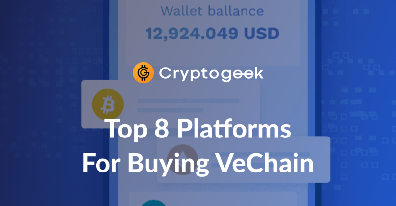 8 melhores plataformas onde você pode comprar Vechain (VET) em 2022 / Cryptogeek