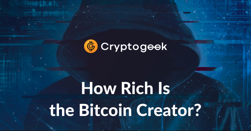 Satoshi Nakamoto valeur nette 2021 - quelle est la richesse du créateur de Bitcoin?