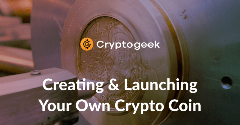 How to Create and Launch Your Own Cryptocurrency: a Step-by-Step Guide