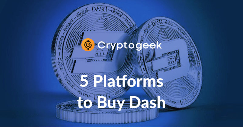 5 Best Platforms Where You Can Buy Dash in 2022