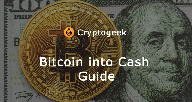 Converting Bitcoin into Cash: A Beginner’s Guide