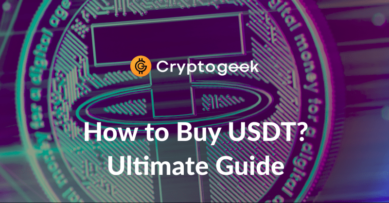 Where and How to Buy Tether (USDT)? - Ultimate Guide 2024 | Cryptogeek