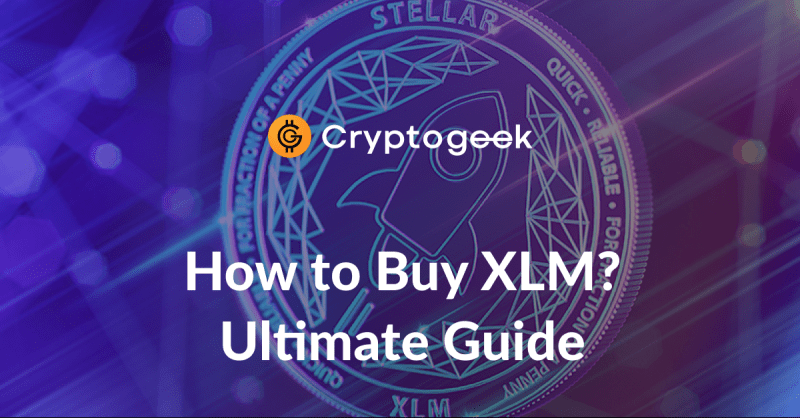 Where and How to Buy Stellar Lumens? - Ultimate Guide 2022 | Cryptogeek