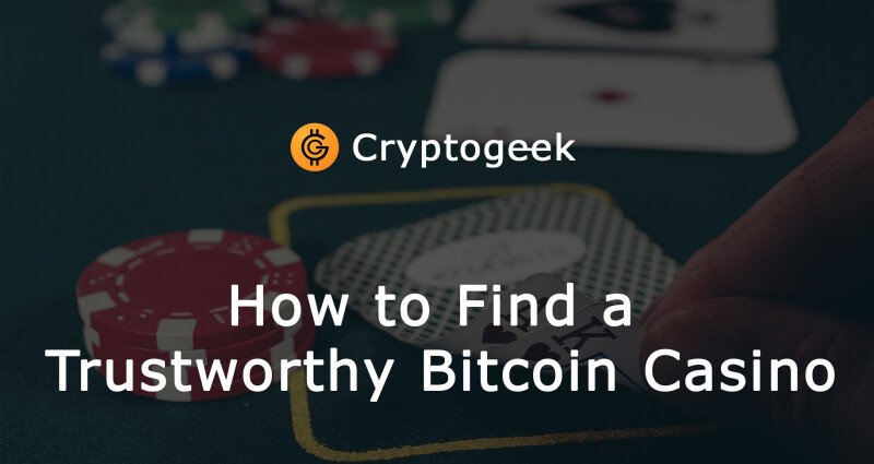 How to Find a Trustworthy Bitcoin Casino