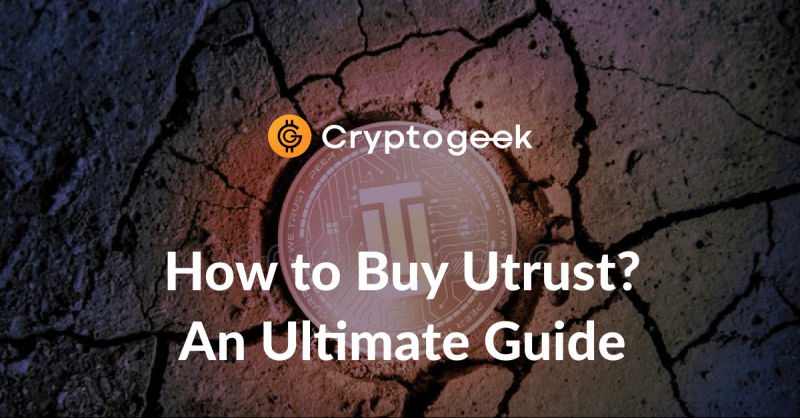 Comment acheter Utrust (UTK)? / par Cryptogeek