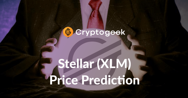 Stellar (XLM) Price Prediction 2022-2030 - Should You Buy It Now?