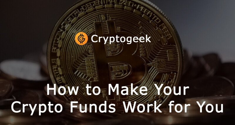 How to Make Your Crypto Funds Work for You