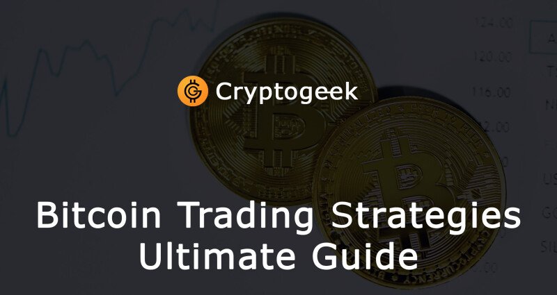 Bitcoin Trading Strategies in 2022 - Ultimate Guide