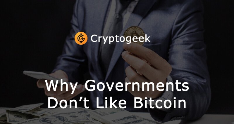 Why Governments Don’t Like Bitcoin