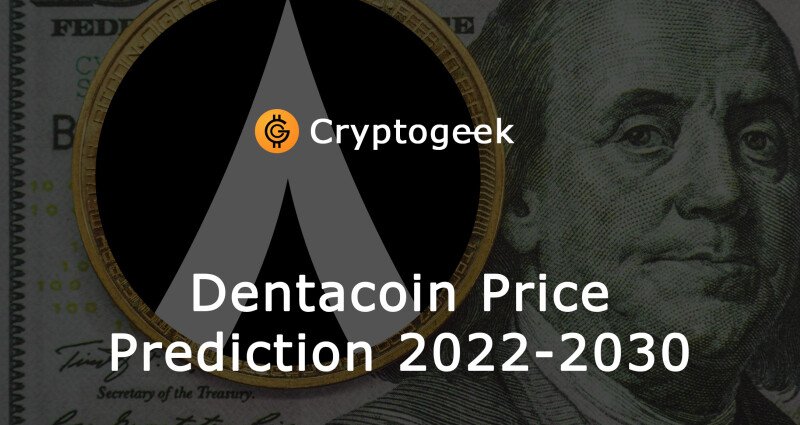 Dentacoin (DCN) Price Prediction 2022-2030 - Should I Buy It Now?