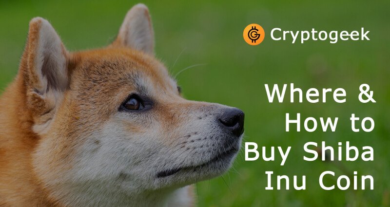 Where and How to Buy Shiba Inu Coin (SHIB)