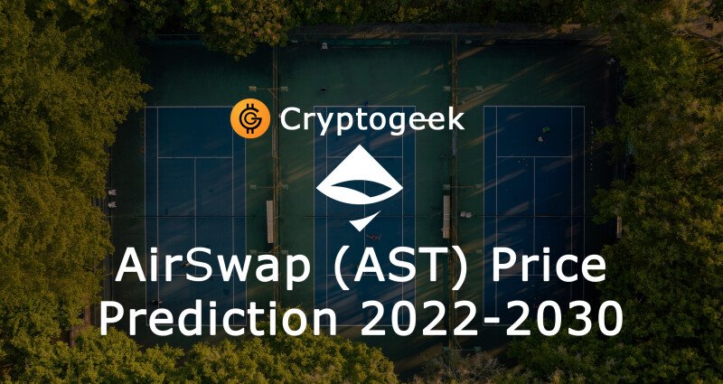 AirSwap (AST) التنبؤ السعر ل 2022-2030. هل يستحق الاستثمار في AirSwap الآن ؟