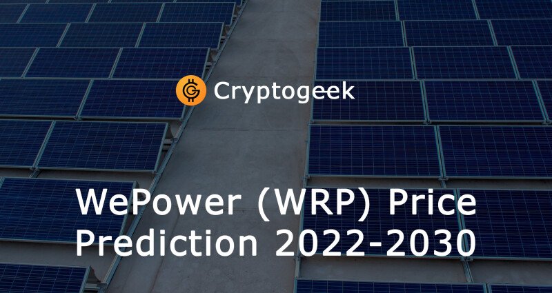 WePower (WRP) Previsione dei prezzi 2022-2030. Dovresti comprarlo ora?