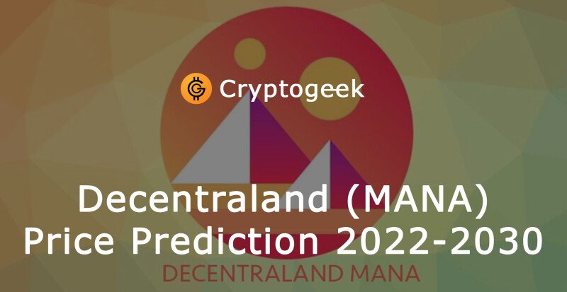 Decentraland (MANA) Price Prediction 2022-2030 - Is It Worth Buying Tokens Now?