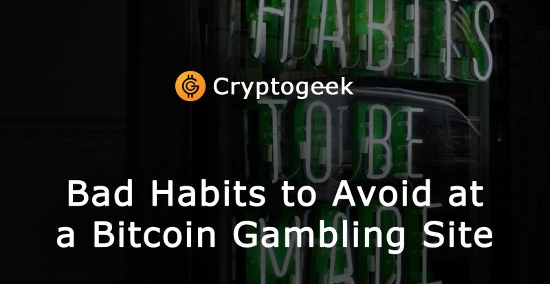 Cattive abitudini da evitare quando si gioca in un sito di gioco d'azzardo Bitcoin