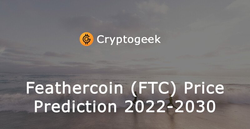 Прогноз цены Feathercoin (FTC) на 2022-2030 годы. Особенности Валюты и Стоит Ли В Нее Инвестировать Сейчас?