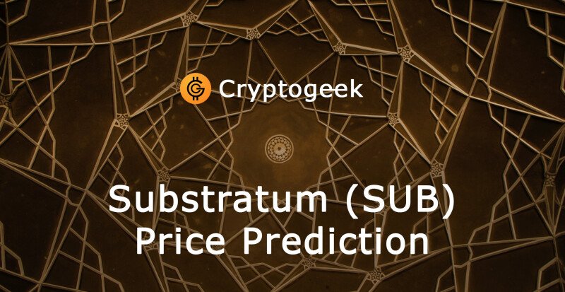 Substratum (SUB) 가격 예측 2022-2030. 지금 살 가치가 있습니까?