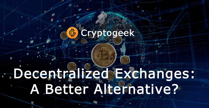 What Are Decentralized Exchanges And Why They Are a Better Alternative?