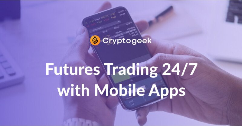 Futures-Handel 24/7 mit mobilen Apps