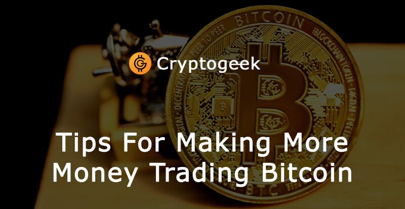 Suggerimenti per fare più soldi Trading Bitcoin