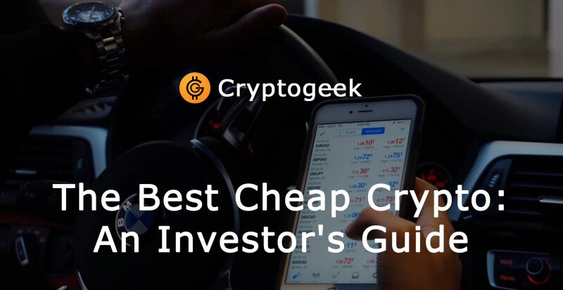 The Best Cryptocurrencies with Cheap Costs in 2022 [An Investor's Guide]