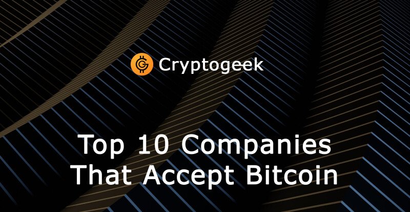 10 Major Companies That Accept Bitcoin