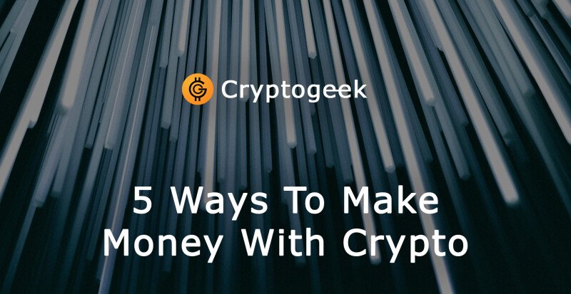 5 Ways to Make Money With Cryptocurrency