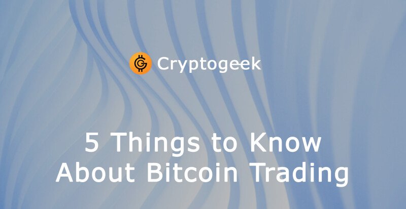 5 Essential Things to Know About Bitcoin Trading