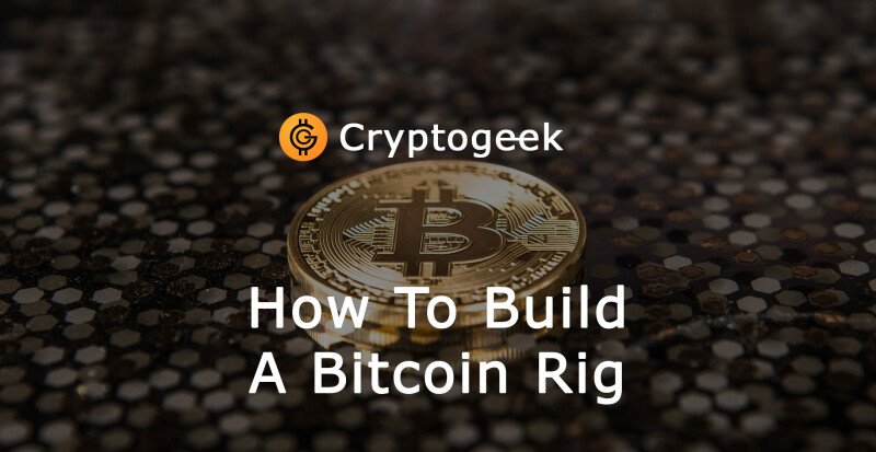 How to Build a Bitcoin Rig