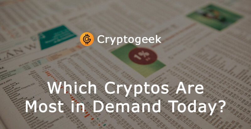 Which Cryptocurrencies Are Most in Demand Today?