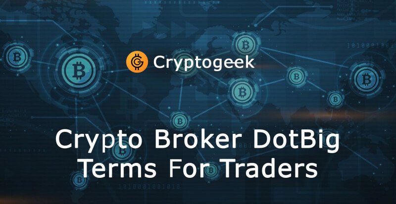 Cryptocurrency Broker DotBig - Terms For Traders