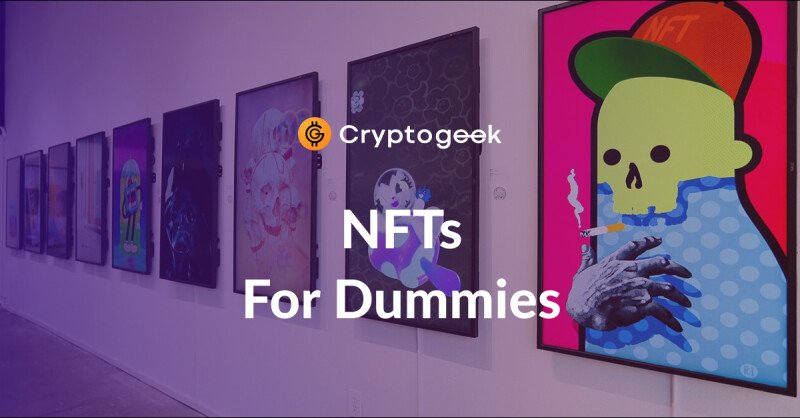NFTs For Dummies | A Conclusive Guide