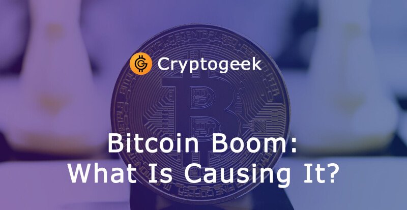 Bitcoin Boom: What is Causing It?