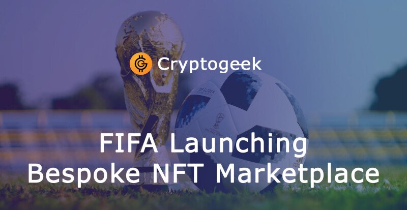 What FIFA Launching Bespoke NFT Marketplace Means for Blockchain
