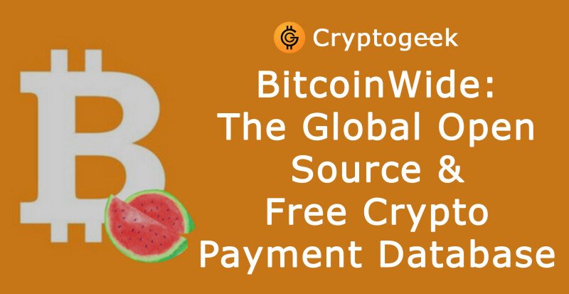 BitcoinWide: The Global Open-Source and free Crypto Payment Database