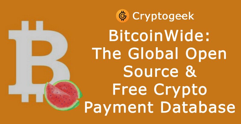 BitcoinWide: o banco de dados global de pagamento criptográfico gratuito e de código aberto