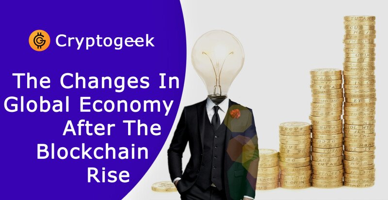 The Changes In Global Economy After The Blockchain Rise