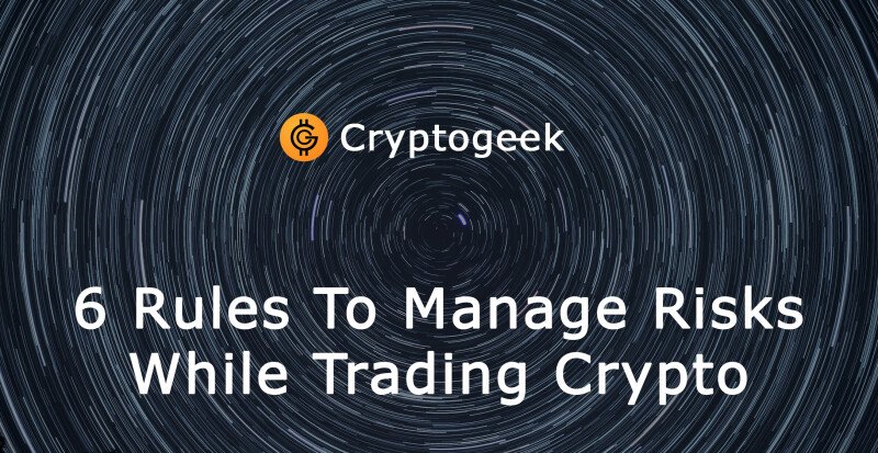 6 Rules To Manage Risks While Trading Crypto