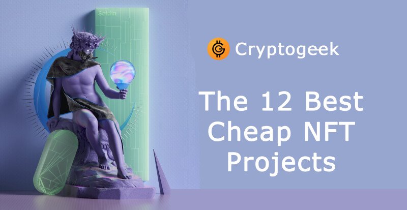 The 12 Best Cheap NFT Projects for 2023-2025