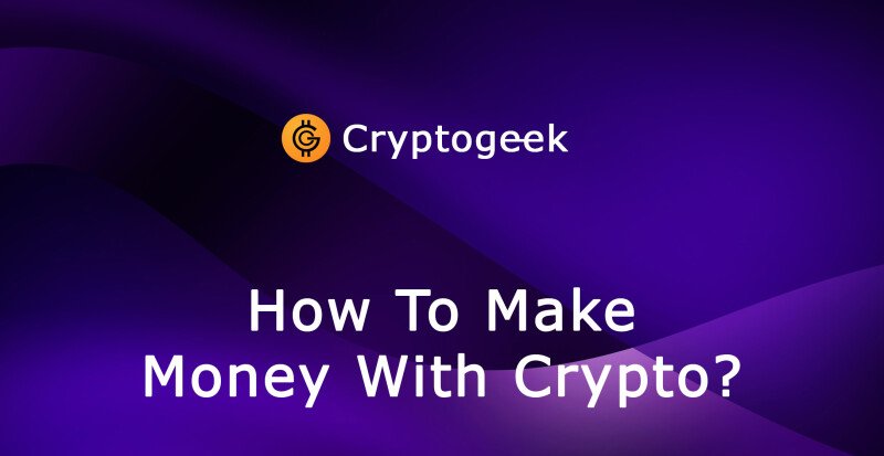 How Do You Make Money with Cryptocurrencies?
