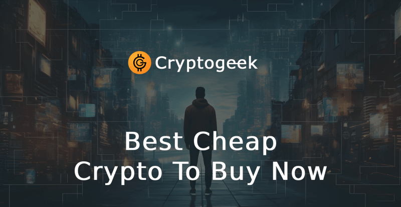 Best Cheap Crypto To Buy Now: A Full List